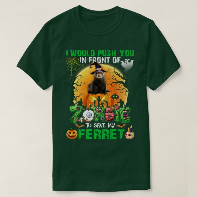 Scary Push You In Front Of Zombies To Save My Ferr T-Shirt (Design Front)