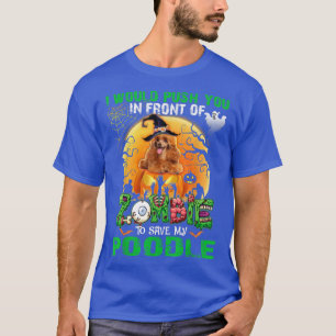 Scary Push You In Front Of Zombies To Save My Pood T-Shirt