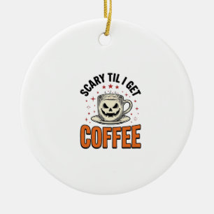 Scary Til Coffee Vintage Halloween Coffee Shirt_1 Ceramic Ornament