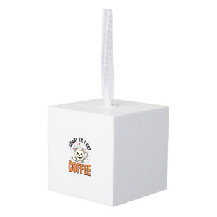 Scary Til Coffee Vintage Halloween Coffee Shirt_1 Cube Ornament
