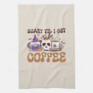 Scary Til I Get Coffee - Halloween Coffee Lover Kitchen Towel