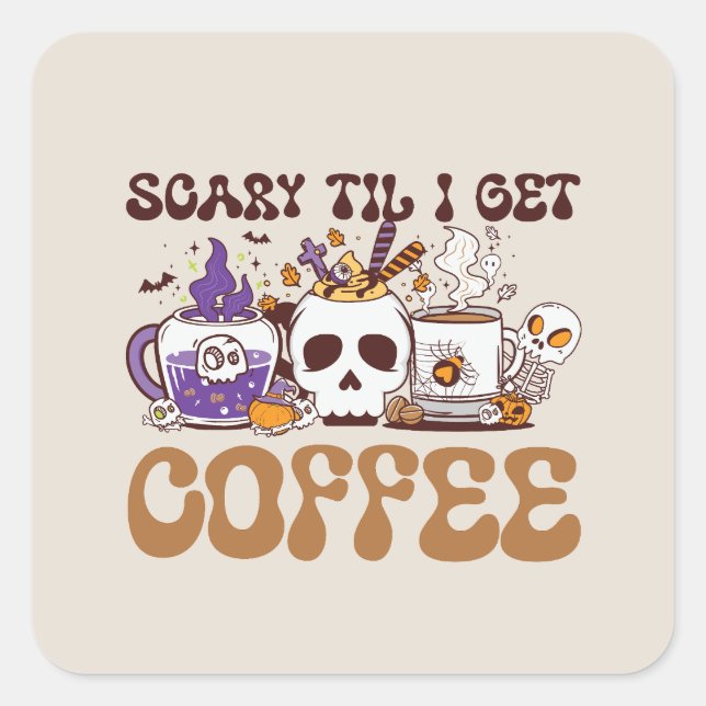 Scary Til I Get Coffee - Halloween Coffee Lover Square Sticker (Front)