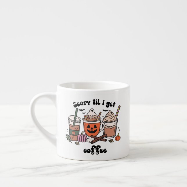 Scary Til I Get Coffee Halloween Espresso Cup (Left)