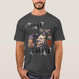 Scary Till I Get Coffee Horror Coffee Movie Hallow T-Shirt