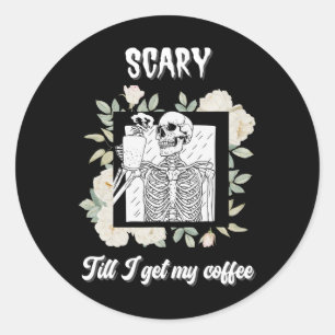 Scary Till I Get My Coffee Skeleton Halloween Cup Classic Round Sticker
