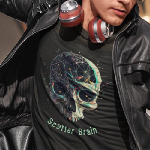 Scatter Brain Skull _ Cool Deep Thinker Skull T_Shirt