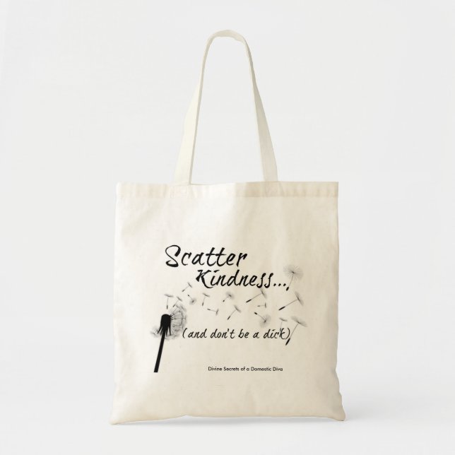 Scatter Kindness and don't be a dick tote Bag (Front)