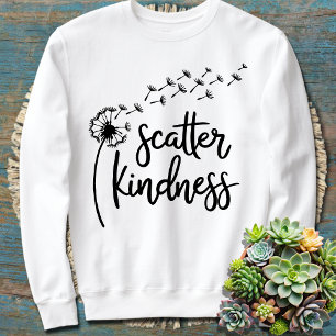 Scatter Kindness, Be Kind Dandelion Any Text Color Sweatshirt