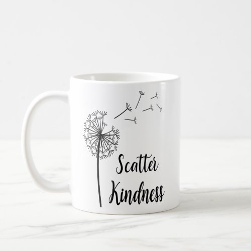 Scatter Kindness Shirt Dandelion Flower Lover Coffee Mug