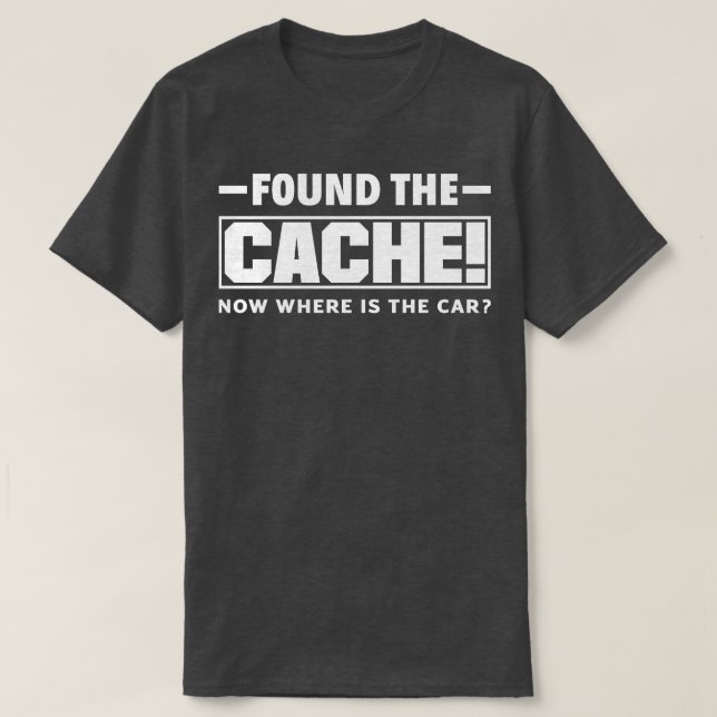 Scavenger Hunting Geocacher Funny Geocaching  T-Shirt (Design Front)