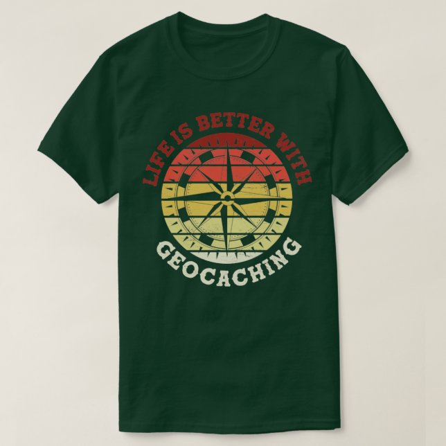 Scavenger Hunting Geocacher Life Is Better With Ge T-Shirt (Design Front)