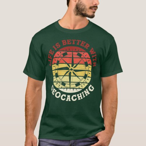 Scavenger Hunting Geocacher Life Is Better With Ge T_Shirt