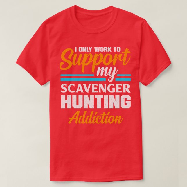 Scavenger Hunting Geocaching for a Geocacher  T-Shirt (Design Front)