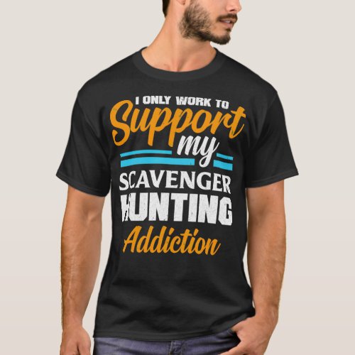 Scavenger Hunting Geocaching for a Geocacher T_Shirt