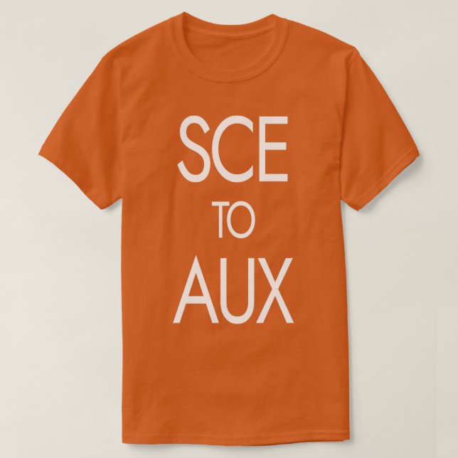 SCE TO AUX  T-Shirt (Design Front)