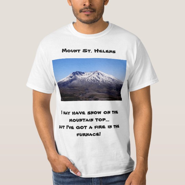 Scenic Mt. St. Helens T-Shirt with funny caption. (Front)