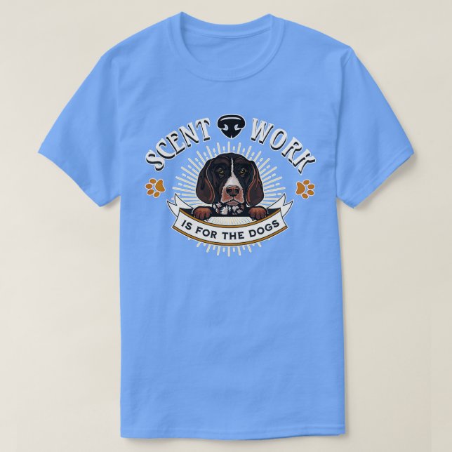 Scent Work for the Dogs Nosework German Shorthaire T-Shirt (Design Front)