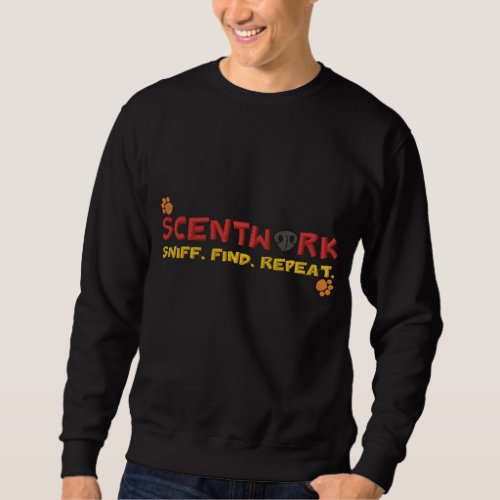 Scentwork Sniff Find Repeat Embroidered Sweatshirt