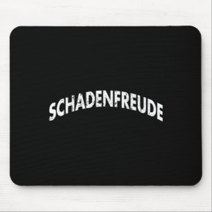 Schadenfreude Funny And Sarcastic German Quote Mem Mouse Pad