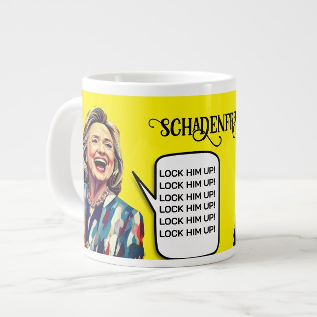 Schadenfreude Hillary Says Lock Trump Up Giant Coffee Mug (Front Left)
