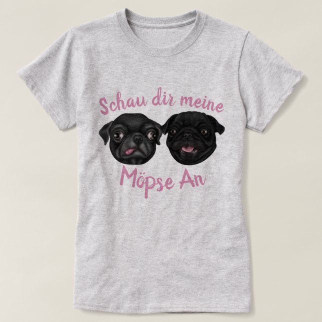 Schau dir meine Mopse An T-Shirt (Design Front)