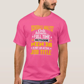 Schedule Analyst Job Title  Schedule Expert Strate T-Shirt