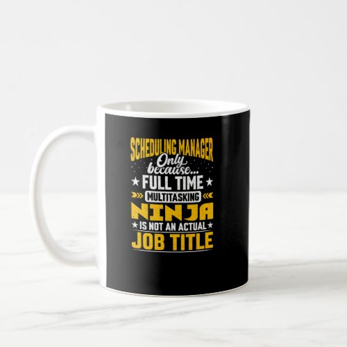 Scheduling Manager Job Title   Scheduling Director Coffee Mug