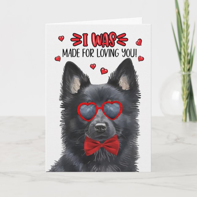 Schipperke Dog Made for Loving You Valentine Holiday Card (Front)