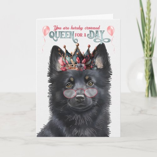 Schipperke Dog Queen Day Funny Birthday Card