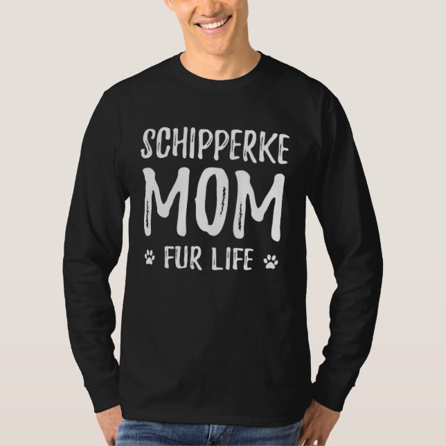 Schipperke Mom Fur Life  Dog Mom  Idea T-Shirt (Front)