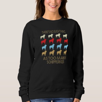 Schipperke No Such Thing As Too Many Quote Premium Sweatshirt