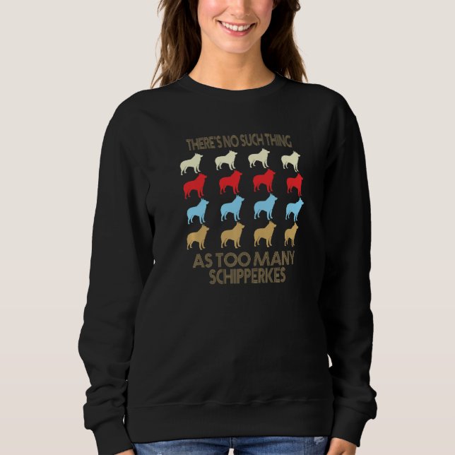 Schipperke No Such Thing As Too Many Quote Premium Sweatshirt (Front)