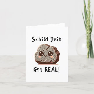 Schist Got Real - Cute Geology Pun - Congrats/Luck Holiday Card