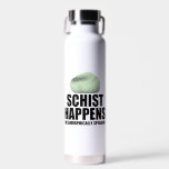 Schist Happens Geologist Mineral Geode Rock Collec Water Bottle<br><div class="desc">Schist happens metamorphically speaking great for geologist,  rockhounding,  geology,  rock collector and rockhound lovers.</div>