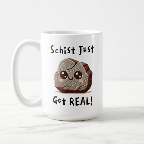 Schist Just Got Real _ Cute Geology Pun Cartoon Coffee Mug