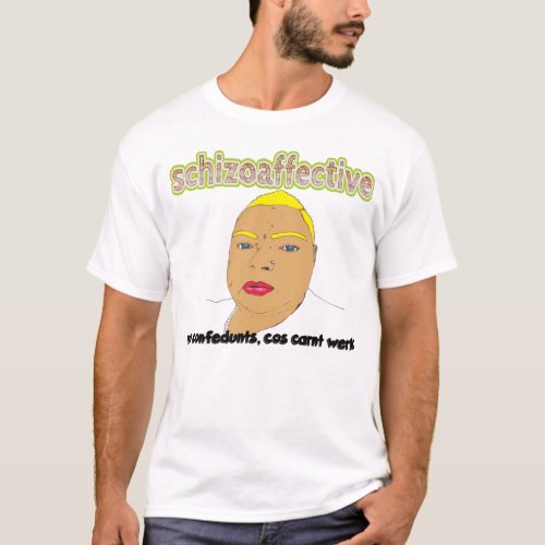Schizoaffective T_Shirt