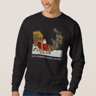 Schmidt House Funny Christmas Sweatshirt