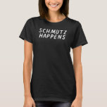 Schmutz Happens Funny Jewish Slang Yiddish Hanukka T-Shirt<br><div class="desc">Schmutz Happens Funny Jewish Slang Yiddish Hanukkah Gift T Shirt</div>