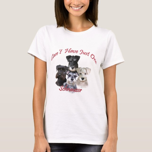 Schnauzer Can't Have Just One Apparel T-Shirt (Front)