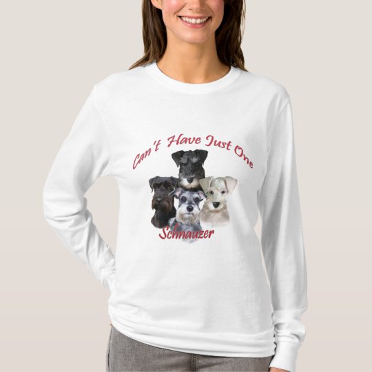 Schnauzer Can't Have Just One Apparel T-Shirt