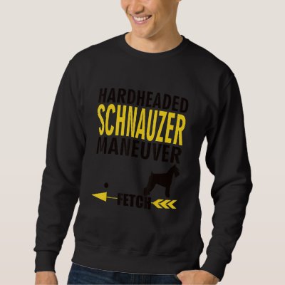 Schnauzer   Dog Owners K9 Puppy Hardheaded Manueve Sweatshirt