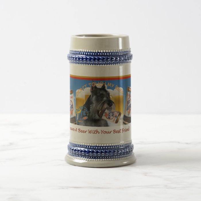 Schnauzer Don't Touch My Beer Mugs