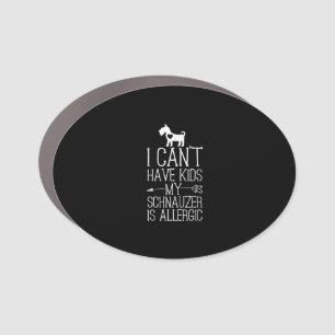 Schnauzer Mama Gift Funny Dog Mom Shirts Cant Have Car Magnet