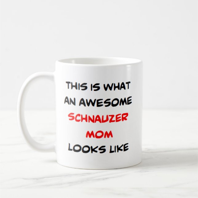 schnauzer mom, awesome coffee mug (Left)