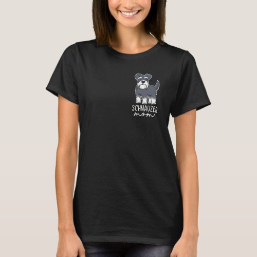 Schnauzer Mom Funny Mom Schnauzer Lover Mothers Da T-Shirt