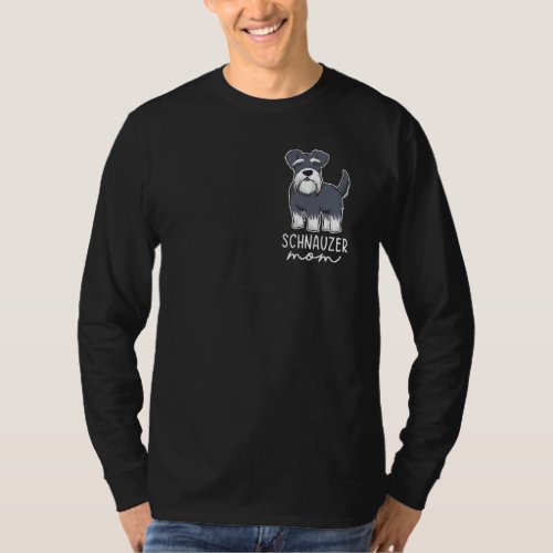 Schnauzer Mom Funny Mom Schnauzer Lover Mothers Da T-Shirt