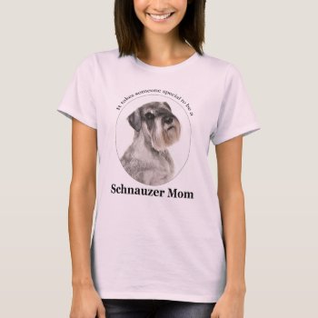 Schnauzer Mom T-shirt by ForLoveofDogs at Zazzle