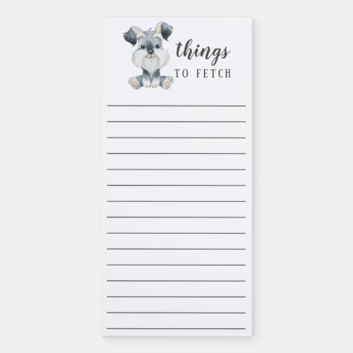 Schnauzer Puppy Dog Things to Fetch Magnetic Notepad