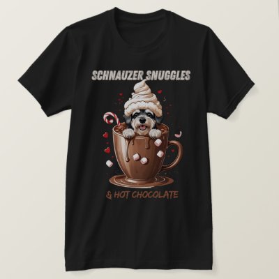 Schnauzer Snuggles &amp; Hot Chocolate T-Shirt