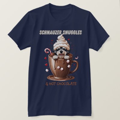 Schnauzer Snuggles &amp; Hot Chocolate T-Shirt